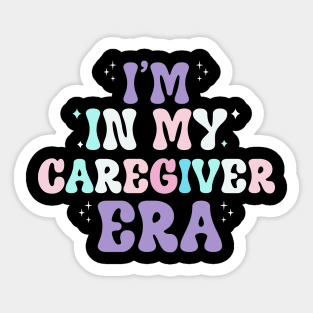 I'm in my caregiver era Sticker